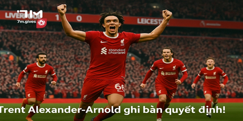 Tin bóng đá - Liverpool Tiến Gần Đến Chiếc Vương Miện Premier League 2 Trent Alexander-Arnold tỏa sáng với bàn thắng quyết định cho Liverpool trước Leicester.